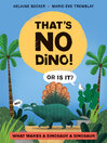 Book Cover: That's No Dino! Or is it?: What Makes a Dinosaur a Dinosaur
